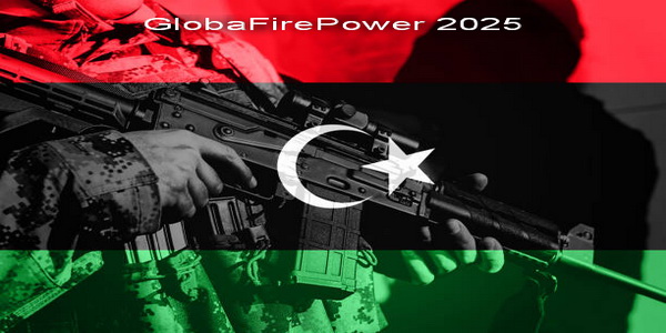 Libya | The Libyan army ranks "eleventh" in the Arab world, "ninth" in Africa, and "seventy-sixth" globally in the 2025-GFP annual review of the world's most powerful armies.